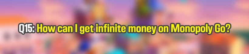 How can I get infinite money on Monopoly Go?